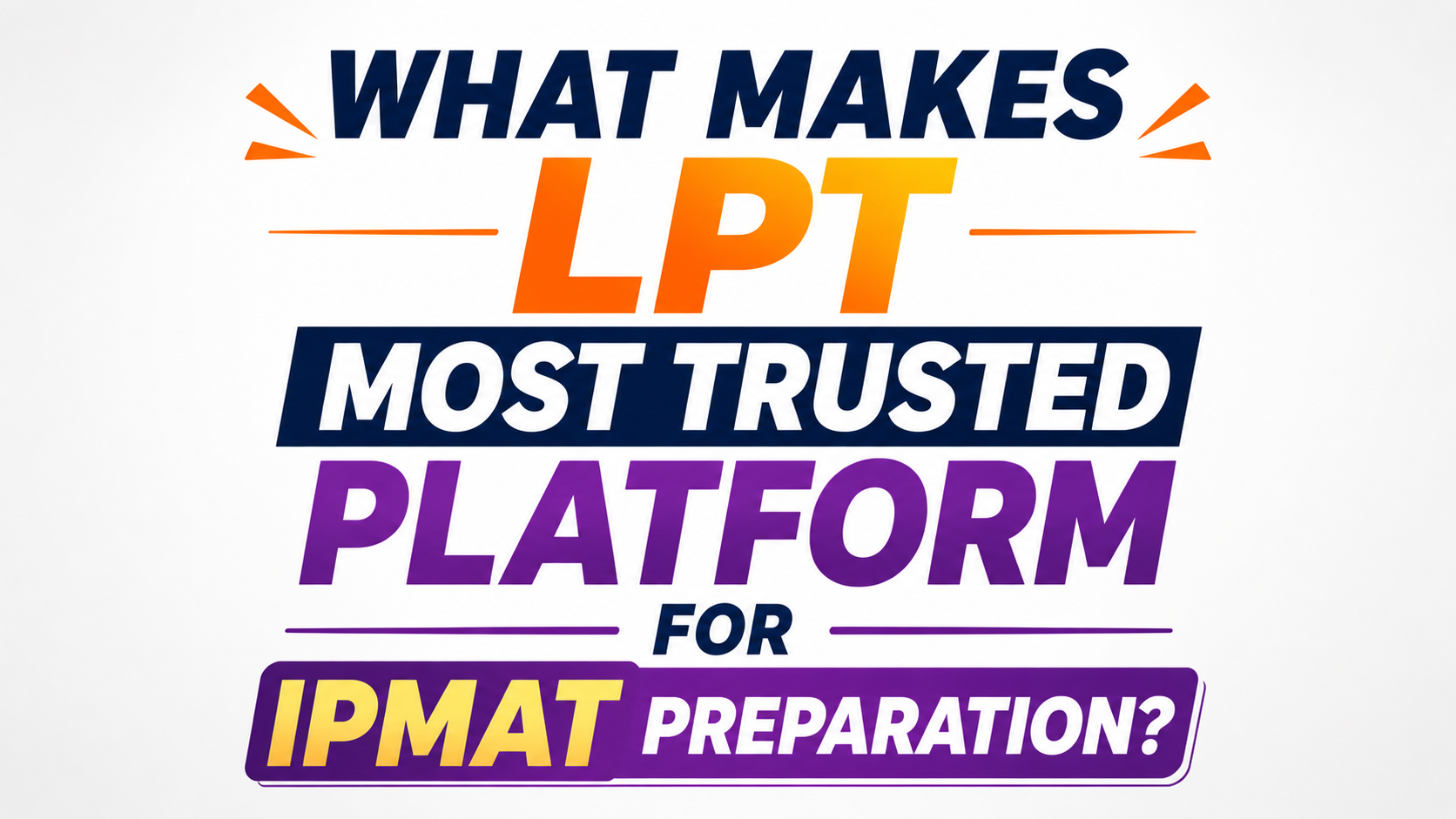 What Makes LPT Most Trusted Platform for IPMAT Preparation?